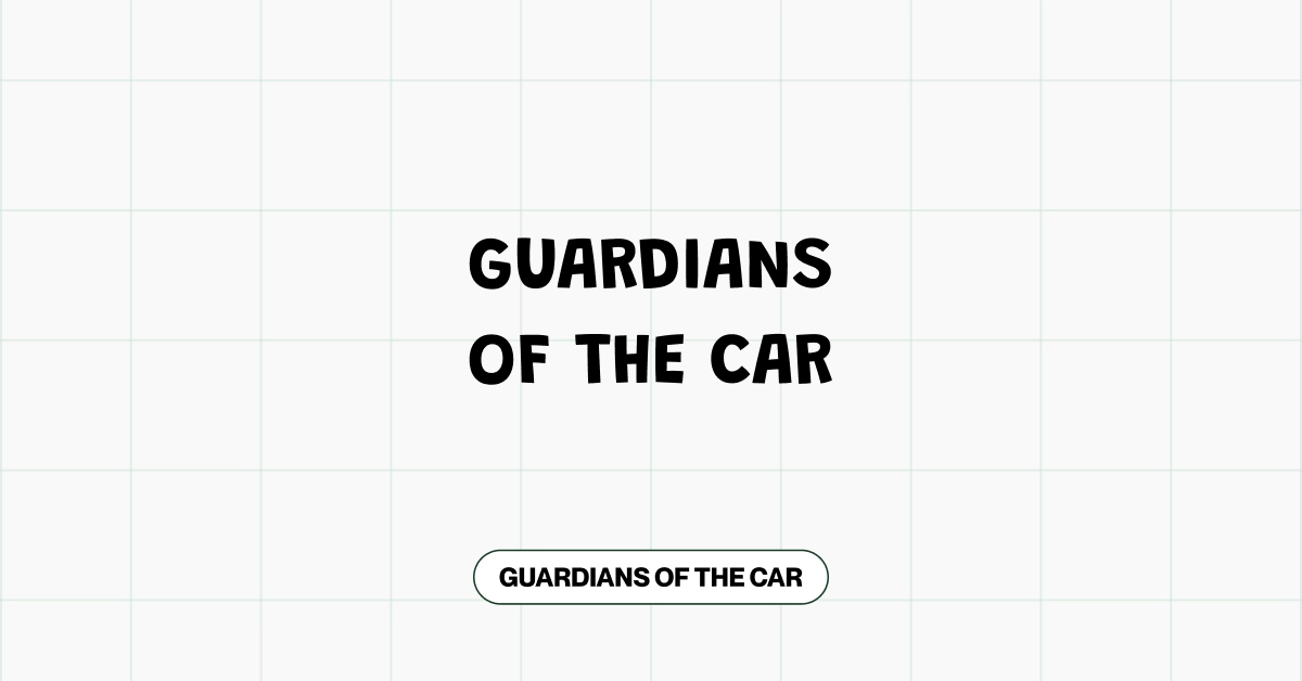 Guardians of the Car